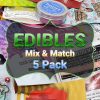Edibles Mix & Match – 5 Pack